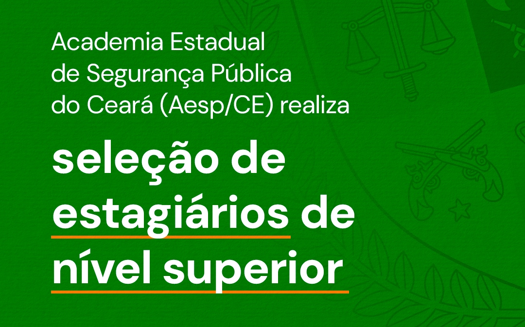 Aesp/CE realiza seleção de estagiários(as) nas áreas de Administração, Análise de Sistemas, Biblioteconomia, Direito, Educação Física e Jornalismo